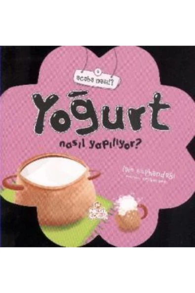 ACABA NASIL 8-  YOĞURT NASIL YAPILIYOR