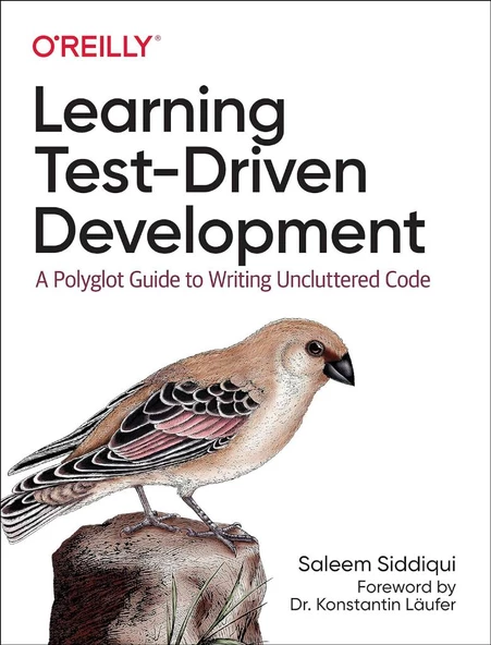 Learning Test-Driven Development: A Polyglot Guide to Writing Uncluttered Code Saleem Siddiqui