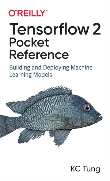 TensorFlow 2 Pocket Reference: Building and Deploying Machine Learning Models KC Tung ürün görseli 1