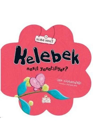 ACABA NASIL 2- KELEBEK NASIL YARATILIYOR (5+) - NESİL