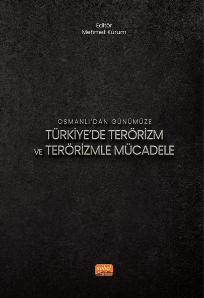 Osmanlı’dan Günümüze TÜRKİYE’DE TERÖRİZM VE TERÖRİZMLE MÜCADELE