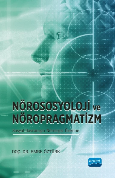 Nörososyolji ve Nöropragmatizm Sosyal Davranışın Nörolojisi Üzerine