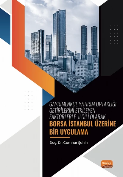 Gayrimenkul Yatırım Ortaklığı Getirilerini Etkileyen Faktörlerle İlgili Olarak - BORSA İSTANBUL ÜZERİNE Bir Uygulama