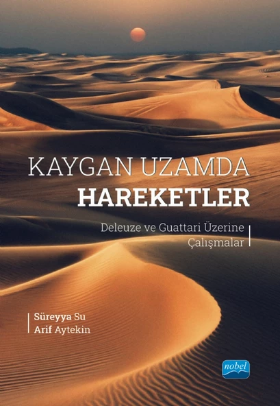 KAYGAN UZAMDA HAREKETLER - Deleuze ve Guattari Üzerine Çalışmalar