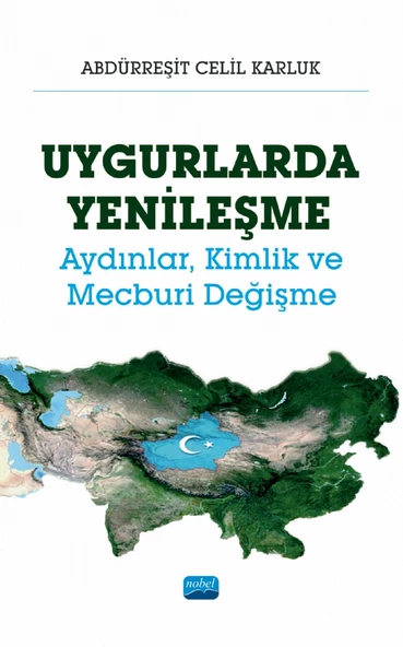 UYGURLARDA YENİLEŞME - Aydınlar, Kimlik ve Mecburi Değişme