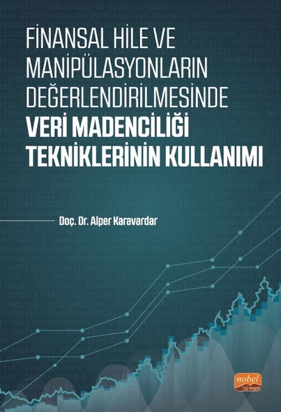 Finansal Hile ve Manipülasyonların Değerlendirilmesinde VERİ MADENCİLİĞİ TEKNİKLERİNİN KULLANIMI