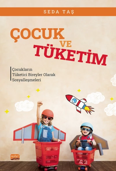 ÇOCUK VE TÜKETİM - Çocukların Tüketici Bireyler Olarak Sosyalleşmeleri