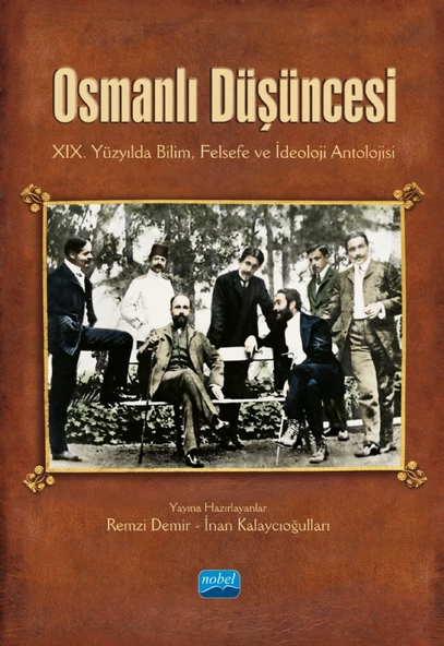 OSMANLI DÜŞÜNCESİ - XIX. Yüzyılda Bilim, Felsefe ve İdeoloji Antolojisi