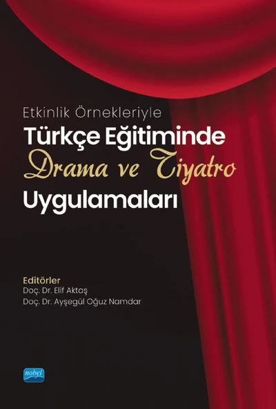 Etkinlik Örnekleriyle Türkçe Eğitiminde DRAMA VE TİYATRO Uygulamaları