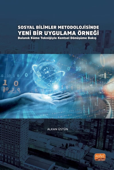 SOSYAL BİLİMLER METODOLOJİSİNDE YENİ BİR UYGULAMA ÖRNEĞİ: Bulanık Küme Tekniğiyle Kentsel Dönüşüme Bakış