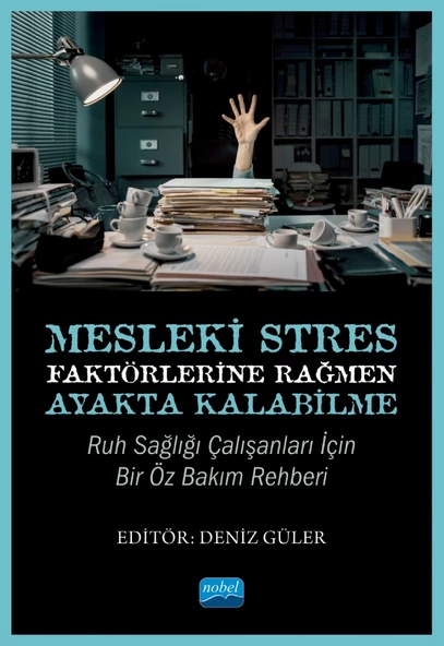 Mesleki Stres Faktörlerine Rağmen Ayakta Kalabilme: Ruh Sağlığı Çalışanları için Bir Öz Bakım Rehberi