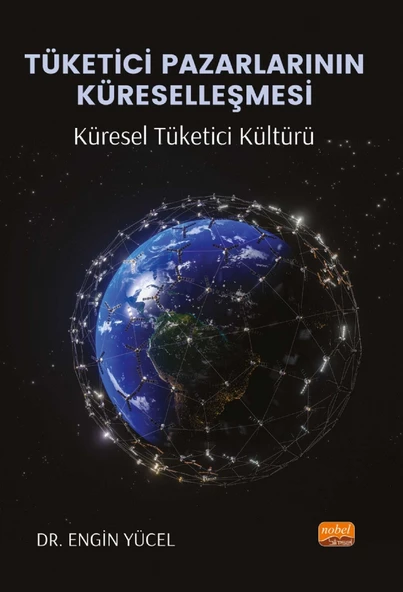 TÜKETİCİ PAZARLARININ KÜRESELLEŞMESİ: Küresel Tüketici Kültürü