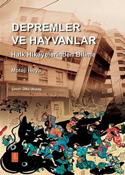 DEPREMLER VE HAYVANLAR: Halk Hikâyelerinden Bilime / EARTHQUAKES AND ANIMALS: From Folk Legends to Science