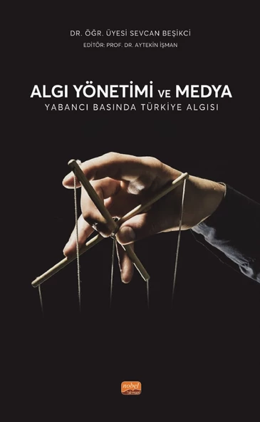 ALGI YÖNETİMİ VE MEDYA - Yabancı Basında Türkiye Algısı