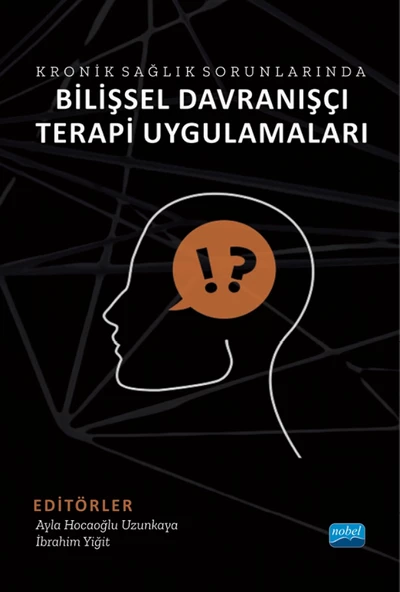 Kronik Sağlık Sorunlarında BİLİŞSEL DAVRANIŞÇI TERAPİ UYGULAMALARI