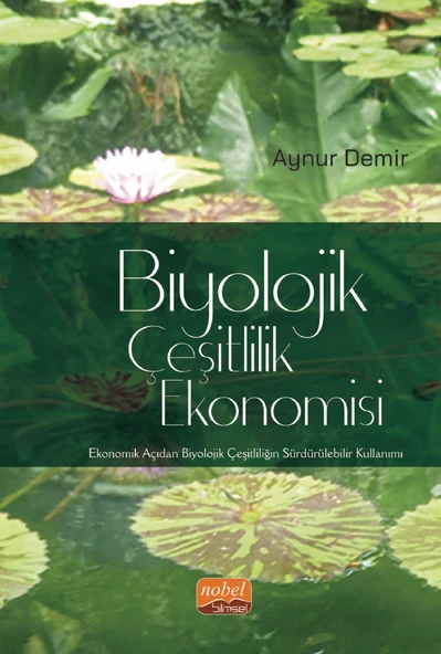 BİYOLOJİK ÇEŞİTLİLİK EKONOMİSİ - Ekonomik Açıdan Biyolojik Çeşitliliğin Sürdürülebilir Kullanımı