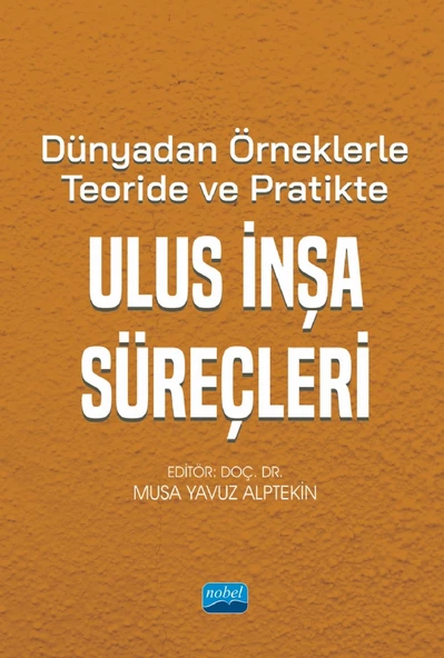 Dünyadan Örneklerle Teoride ve Pratikte ULUS İNŞA SÜREÇLERİ
