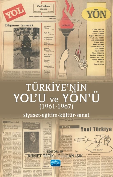 TÜRKİYE’NİN YOL’U VE YÖN’Ü (1961-1967) Siyaset-Eğitim-Kültür-Sanat