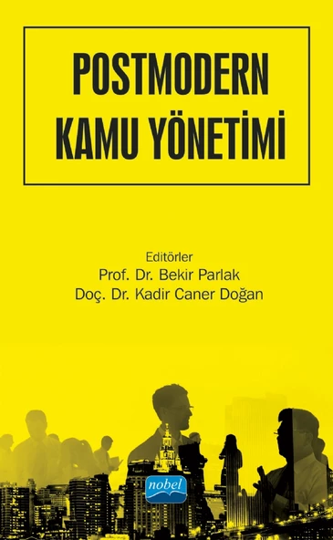 POSTMODERN KAMU YÖNETİMİ - Kavramlar, Teoriler, Yaklaşımlar