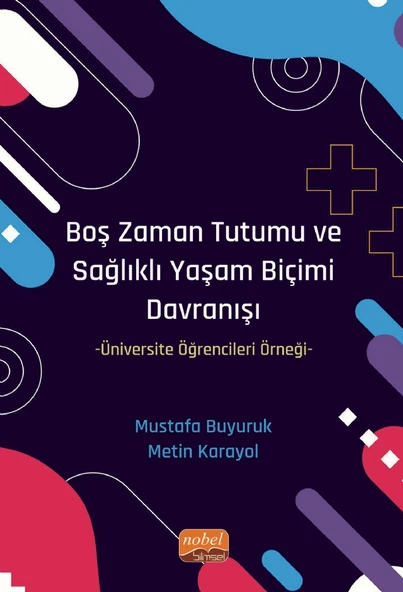 BOŞ ZAMAN TUTUMU VE SAĞLIKLI YAŞAM BİÇİMİ DAVRANIŞI -Üniversite Öğrencileri Örneği-