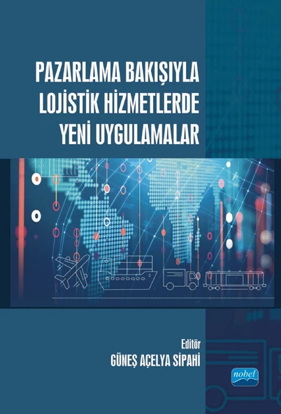 Pazarlama Bakışıyla Lojistik Hizmetlerde Yeni Uygulamalar