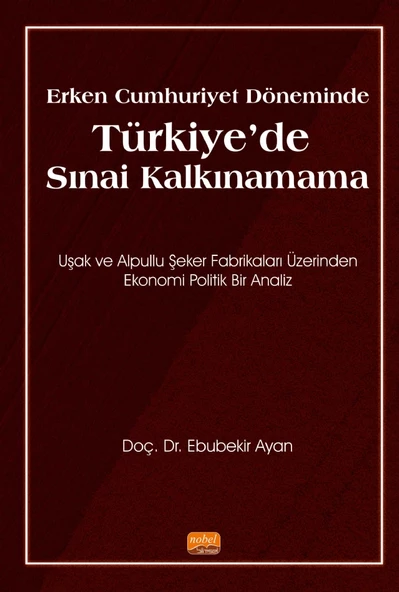 Erken Cumhuriyet Döneminde TÜRKİYE’DE SINAİ KALKINAMAMA