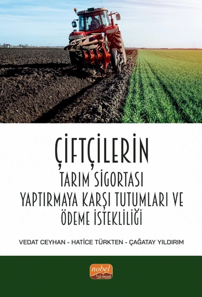 Çiftçilerin Tarım Sigortası Yaptırmaya Karşı Tutumları ve Ödeme İstekliliği