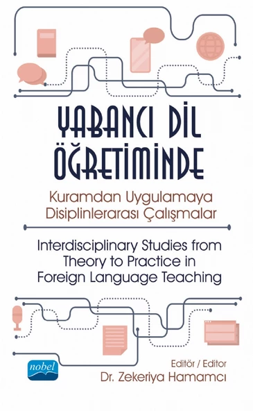 Yabancı Dil Öğretiminde Kuramdan Uygulamaya Disiplinlerarası Çalışmalar - Interdisciplinary Studies from Theory to Practice in Foreign Language Teaching