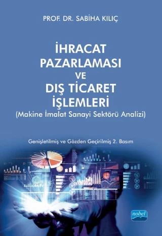 İHRACAT PAZARLAMASI VE DIŞ TİCARET İŞLEMLERİ (Makine İmalat Sanayi Sektörü Analizi) ürün görseli 1