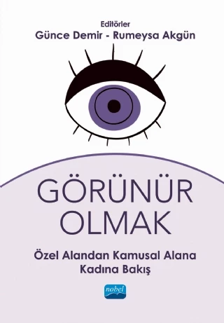 GÖRÜNÜR OLMAK - Özel Alandan Kamusal Alana Kadına Bakış