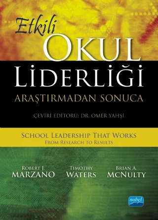 ETKİLİ OKUL LİDERLİĞİ - Araştırmadan Sonuca / SCHOOL LEADERSHIP THAT WORKS - From Research to Results
