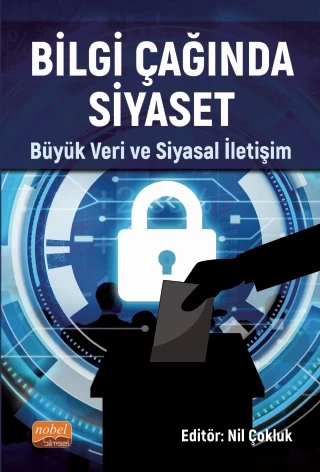 BİLGİ ÇAĞINDA SİYASET - Büyük Veri ve Siyasal İletişim