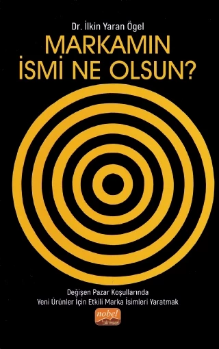 MARKAMIN İSMİ NE OLSUN? Değişen Pazar Koşullarında Yeni Ürünler İçin Etkili Marka İsimleri Yaratmak
