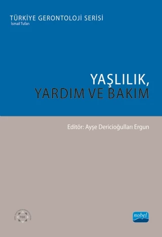 YAŞLILIK, YARDIM VE BAKIM - Türkiye Gerontoloji Serisi