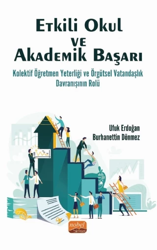 ETKİLİ OKUL VE AKADEMİK BAŞARI: Kolektif Öğretmen Yeterliği ve Örgütsel Vatandaşlık Davranışının Rolü