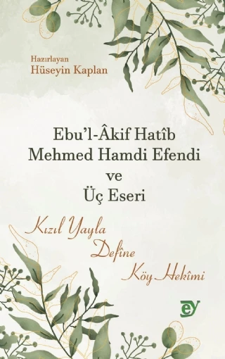 Ebu’l-Âkif Hatîb Mehmed Hamdi Efendi ve Üç Eseri -Kızıl Yayla, Defîne, Köy Hekîmi- ürün görseli 1