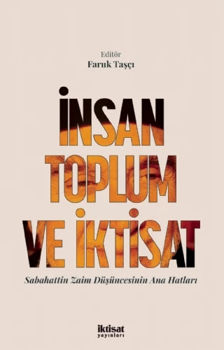 İNSAN TOPLUM VE İKTİSAT Sabahattin Zaim Düşüncesinin Ana Hatları