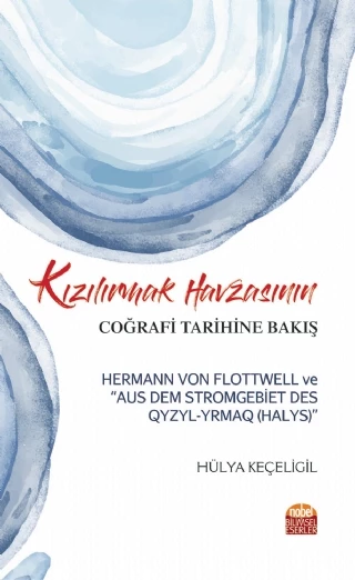 Kızılırmak Havzasının Coğrafi Tarihine Bakış: Hermann Von Flottwell ve “Aus Dem Stromgebiet Des Qyzyl-Yrmaq (Halys)” ürün görseli 1