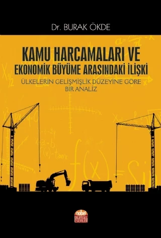Kamu Harcamaları ve Ekonomik Büyüme Arasındaki İlişki Ülkelerin Gelişmişlik Düzeyine Göre Bir Analiz ürün görseli