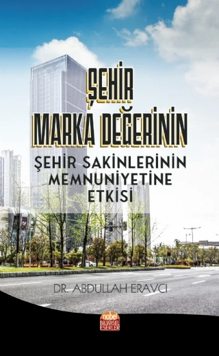 Şehir Marka Değerinin Şehir Sakinlerinin Memnuniyetine Etkisi ürün görseli 1