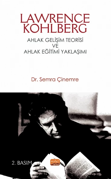 LAWRENCE KOHLBERG: Ahlak Gelişim Teorisi ve Ahlak Eğitimi Yaklaşımı