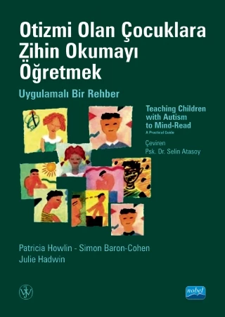 OTİZMİ OLAN ÇOCUKLARA ZİHİN OKUMAYI ÖĞRETMEK - Uygulamalı Bir Rehber   -    TEACHING CHILDREN WITH AUTISM TO MIND-READ-Read A Practical Guide