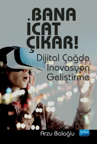 BANA İCAT ÇIKAR! -Dijital Çağda İnovasyon Geliştirme-