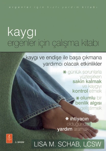 KAYGI - ERGENLER İÇİN ÇALIŞMA KİTABI - The Anxiety Workbook for Teens