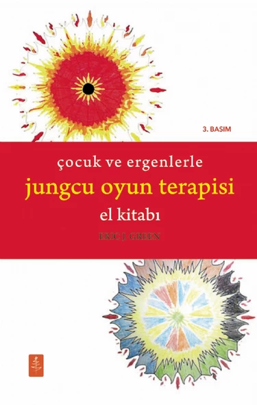 ÇOCUK VE ERGENLERLE JUNGCU OYUN TERAPİSİ EL KİTABI - The Handbook of Jungian Play Therapy With Children and Adolescents