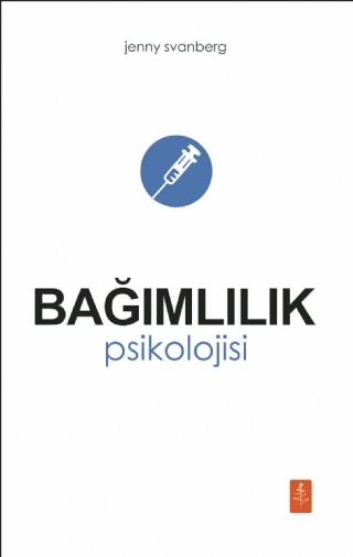 BAĞIMLILIK PSİKOLOJİSİ / The Psychology Of Addiction
