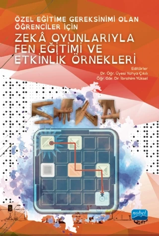 Özel Eğitime Gereksinimi Olan Öğrenciler İçin ZEKÂ OYUNLARIYLA FEN EĞİTİMİ VE ETKİNLİK ÖRNEKLERİ