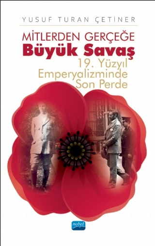 MİTLERDEN GERÇEĞE BÜYÜK SAVAŞ - 19. Yüzyıl Emperyalizminde Son Perde