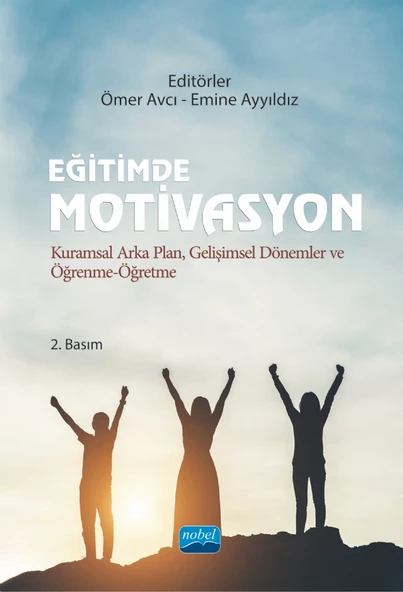 EĞİTİMDE MOTİVASYON - Kuramsal Arka Plan, Gelişimsel Dönemler ve Öğrenme-Öğretme