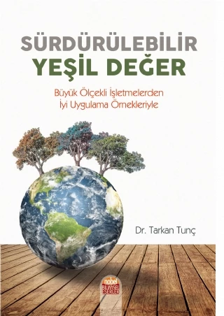 SÜRDÜRÜLEBİLİR YEŞİL DEĞER -Büyük Ölçekli İşletmelerden İyi Uygulama Örnekleriyle-